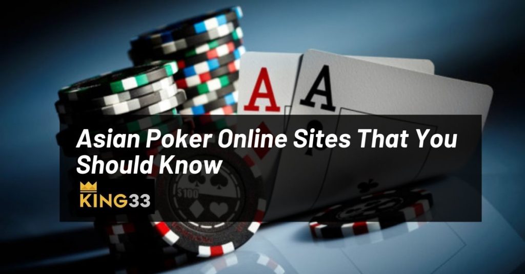Asian Poker Online Sites That You Should Know